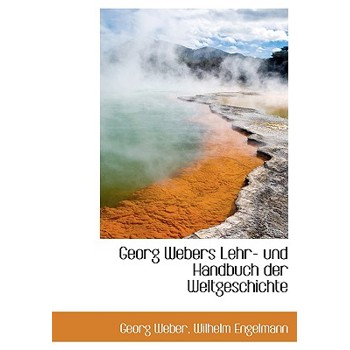 Georg Webers Lehr- Und Handbuch Der Weltgeschichte