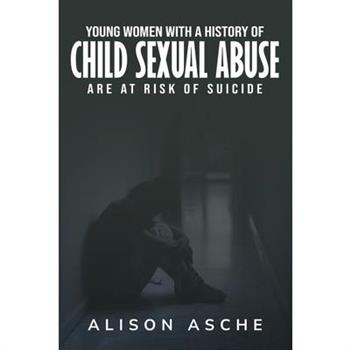 Young Women with a History of Child Sexual Abuse Are At Risk of Suicide