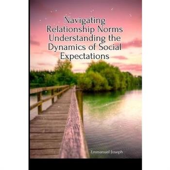 Navigating Relationship Norms Understanding the Dynamics of Social Expectations