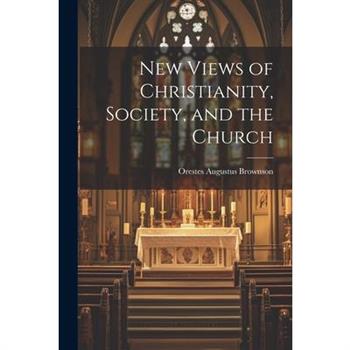 New Views of Christianity, Society, and the Church