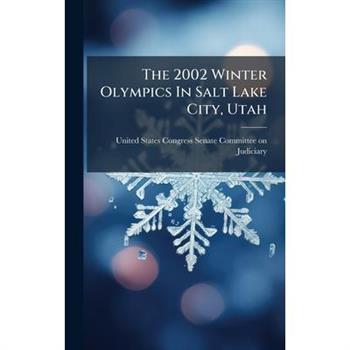 The 2002 Winter Olympics In Salt Lake City, Utah