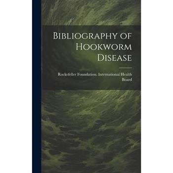 Bibliography of Hookworm Disease