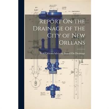 Report On the Drainage of the City of New Orleans