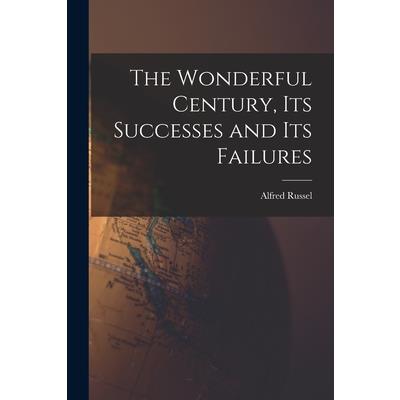 The Wonderful Century, Its Successes and Its Failures