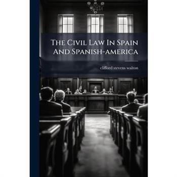 The Civil Law In Spain And Spanish-america