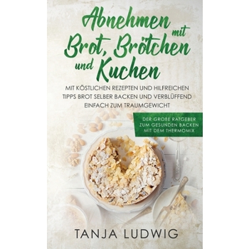 Abnehmen mit Brot, Br繹tchen und Kuchen
