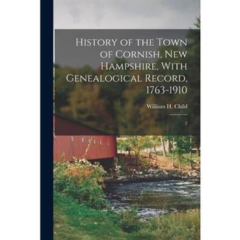 History of the Town of Cornish, New Hampshire, With Genealogical Record, 1763-1910