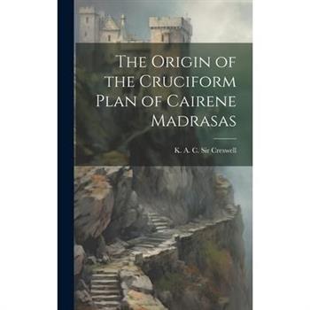 The Origin of the Cruciform Plan of Cairene Madrasas