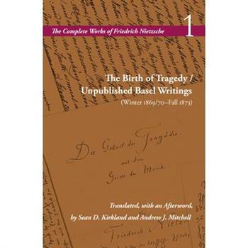 The Birth of Tragedy / Unpublished Basel Writings (Winter 1869/70-Fall 1873)