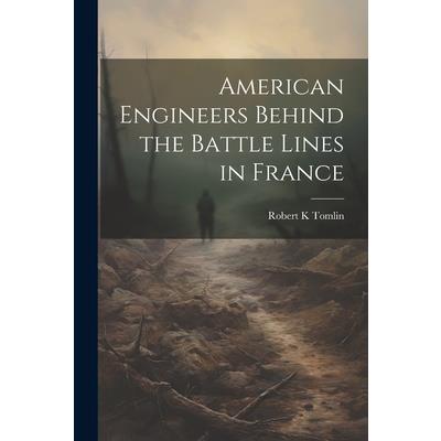 American Engineers Behind the Battle Lines in France
