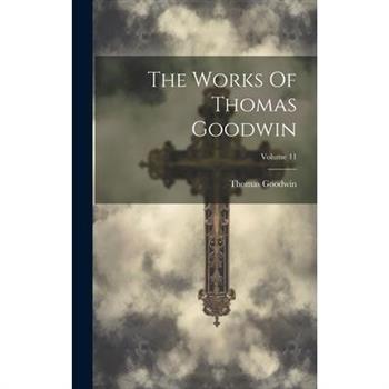 The Works Of Thomas Goodwin; Volume 11