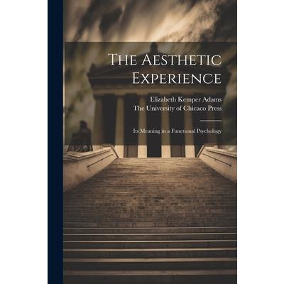 The Aesthetic Experience; its Meaning in a Functional Psychology