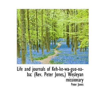 Life and Journals of Keh-Ke-Wa-Guo-Na-Ba