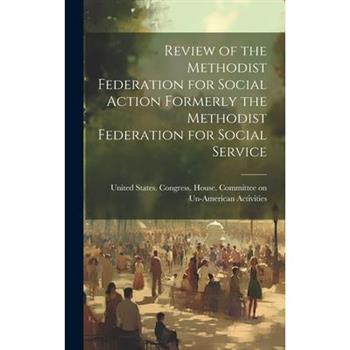 Review of the Methodist Federation for Social Action Formerly the Methodist Federation for Social Service
