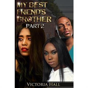 My Best Friend's Brother- Part 2