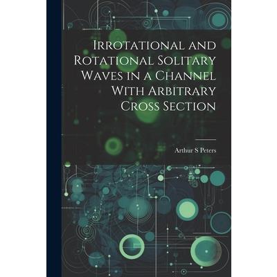 Irrotational and Rotational Solitary Waves in a Channel With Arbitrary Cross Section
