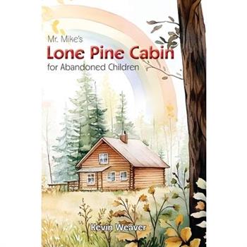 Mr. Mike's Lone Pine Cabin for Abandoned Children