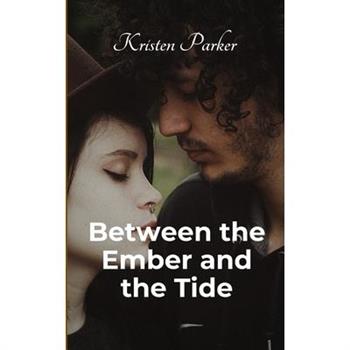 Between the Ember and the Tide