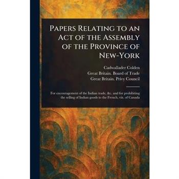 Papers Relating to an Act of the Assembly of the Province of New-York