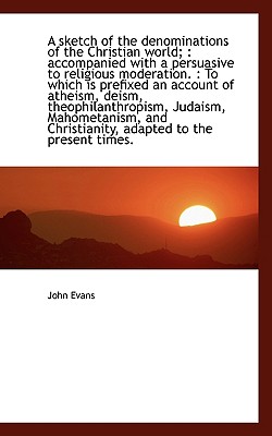 A Sketch of the Denominations of the Christian World;