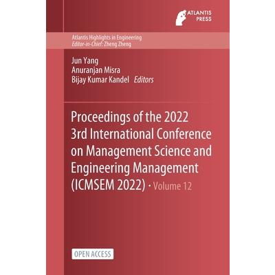 Proceedings of the 2022 3rd International Conference on Management Science and Engineering Management (ICMSEM 2022)