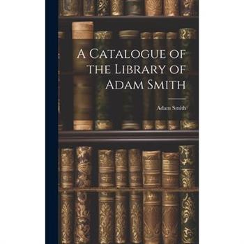 A Catalogue of the Library of Adam Smith