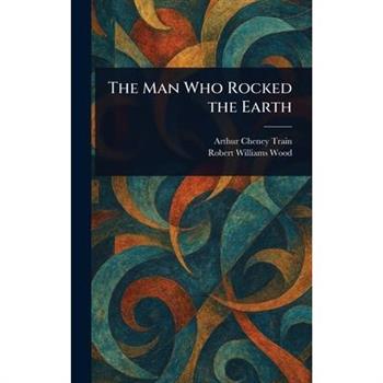 The Man Who Rocked the Earth