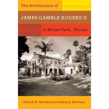 The Architecture of James Gamble Rogers II in Winter Park, Florida