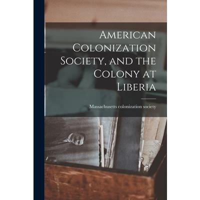 American Colonization Society, and the Colony at Liberia