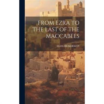 From Ezra to the Last of the Maccabees