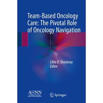 Team-Based Oncology Care: The Pivotal Role of Oncology Navigation
