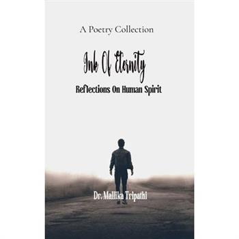Ink of Eternity Reflections On The Human Spirit