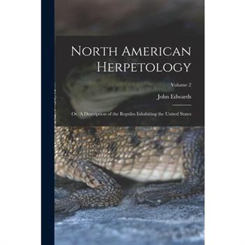 North American Herpetology; or, A Description of the Reptiles Inhabiting the United States; Volume 2