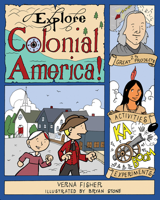 Explore Colonial America! : 25 great projects, activities, experiments /