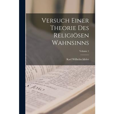 Versuch Einer Theorie Des Religi繹sen Wahnsinns; Volume 1