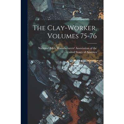 The Clay-worker, Volumes 75-76