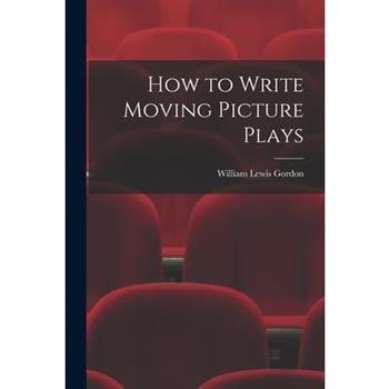 How to Write Moving Picture Plays