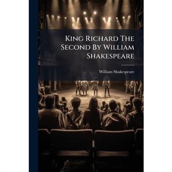King Richard The Second By William Shakespeare