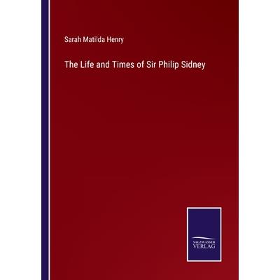 The Life and Times of Sir Philip Sidney