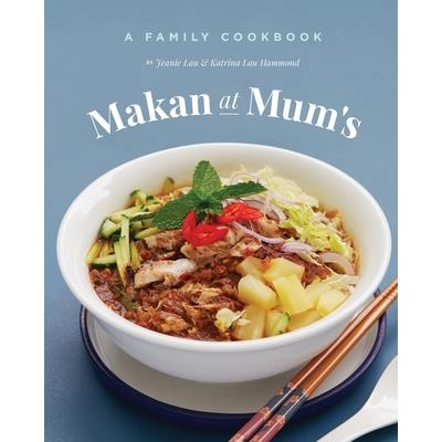 Makan At Mum's - A Family Cookbook