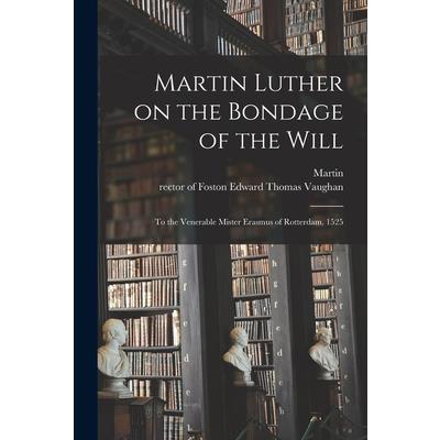 Martin Luther on the Bondage of the Will