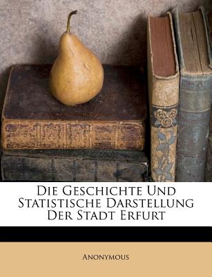 Die Geschichte Und Statistische Darstellung Der Stadt Erfurt