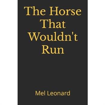 The Horse That Wouldn’t Run