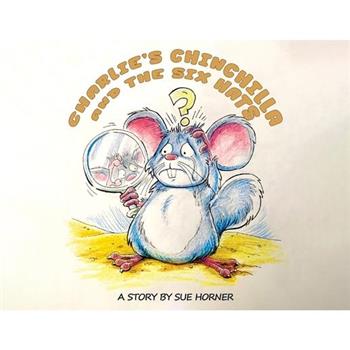Charlie's Chinchilla and the Six Hats