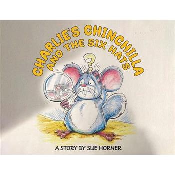 Charlie's Chinchilla and the Six Hats