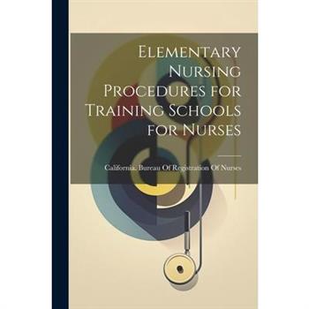 Elementary Nursing Procedures for Training Schools for Nurses