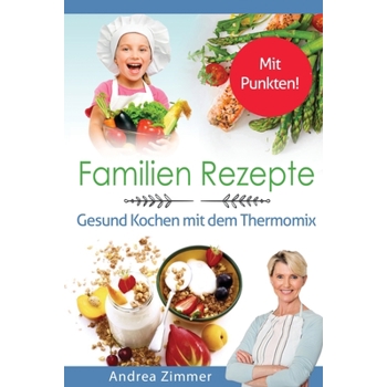 Familien Rezepte! Mit Punkten! Gesund Kochen mit dem Thermomix