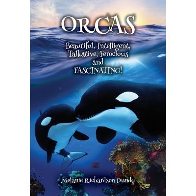 ORCAS - Beautiful, Intelligent, Talkative, Ferocious, Fascinating