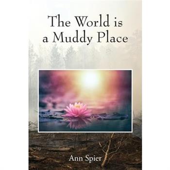 The World is a Muddy Place