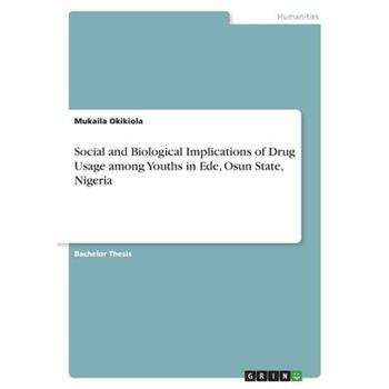 Social and Biological Implications of Drug Usage among Youths in Ede, Osun State, Nigeria